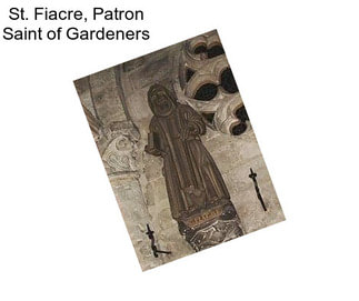 St. Fiacre, Patron Saint of Gardeners