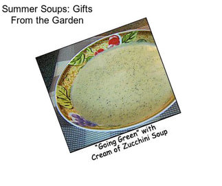 Summer Soups: Gifts From the Garden