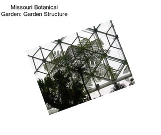 Missouri Botanical Garden: Garden Structure