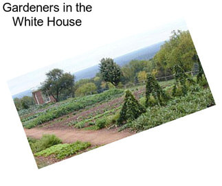 Gardeners in the White House