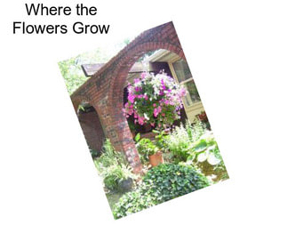 Where the Flowers Grow