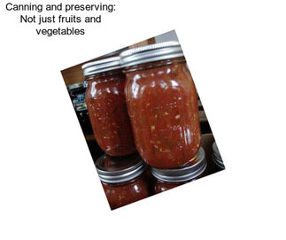 Canning and preserving: Not just fruits and vegetables