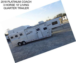 2018 PLATINUM COACH 3 HORSE 10\' LIVING QUARTER TRAILER