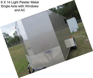 6 X 14 Light Pewter Metal Single Axle with Windows and AC