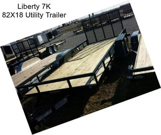 Liberty 7K 82X18 Utility Trailer