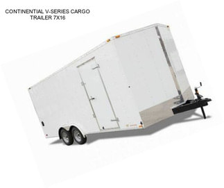 CONTINENTIAL V-SERIES CARGO TRAILER 7X16