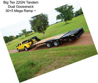 Big Tex 22GN Tandem Dual Gooseneck 30+5 Mega Ramp ~