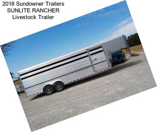 2018 Sundowner Trailers SUNLITE RANCHER Livestock Trailer