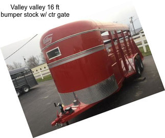 Valley valley 16 ft bumper stock w/ ctr gate