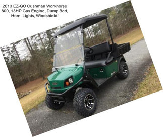 2013 EZ-GO Cushman Workhorse 800, 13HP Gas Engine, Dump Bed, Horn, Lights, Windshield!