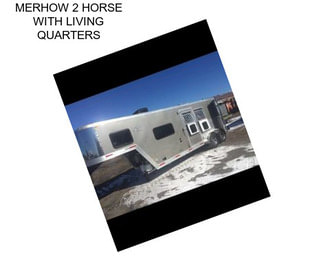 MERHOW 2 HORSE WITH LIVING QUARTERS