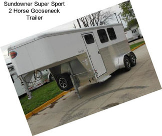 Sundowner Super Sport 2 Horse Gooseneck Trailer