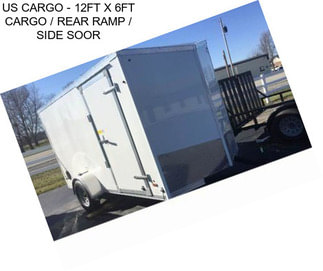 US CARGO - 12FT X 6FT CARGO / REAR RAMP / SIDE SOOR