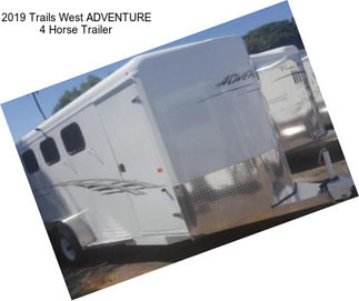 2019 Trails West ADVENTURE 4 Horse Trailer