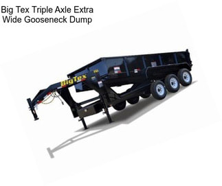 Big Tex Triple Axle Extra Wide Gooseneck Dump