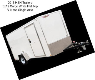 2018 H&H Trailers 6x12 Cargo White Flat Top V-Nose Single Axle