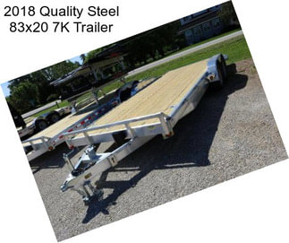 2018 Quality Steel 83x20 7K Trailer