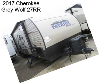 2017 Cherokee Grey Wolf 27RR