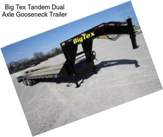 Big Tex Tandem Dual Axle Gooseneck Trailer