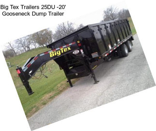 Big Tex Trailers 25DU -20\' Gooseneck Dump Trailer