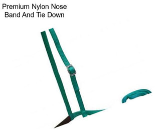 Premium Nylon Nose Band And Tie Down