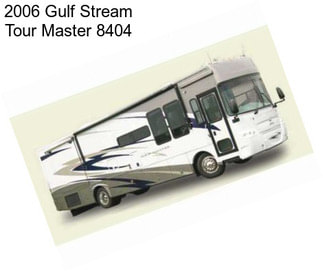 2006 Gulf Stream Tour Master 8404