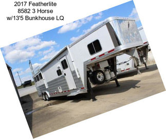 2017 Featherlite 8582 3 Horse w/13\'5 Bunkhouse LQ