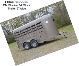 - - PRICE REDUCED - - CM Stocker 14\' Stock Trailer 5\' Wide