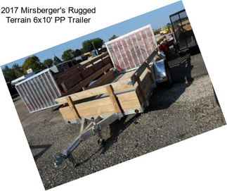 2017 Mirsberger\'s Rugged Terrain 6x10\' PP Trailer