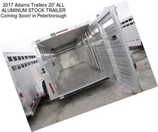 2017 Adams Trailers 20\' ALL ALUMINUM STOCK TRAILER Coming Soon! in Peterborough