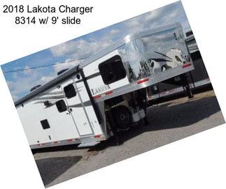 2018 Lakota Charger 8314 w/ 9\' slide