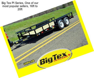 Big Tex PI Series, One of our most popular sellers, 16ft to 20ft