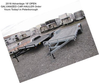 2018 Advantage 18\' OPEN GALVANIZED CAR HAULER Order Yours Today! in Peterborough
