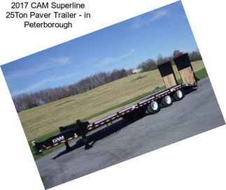 2017 CAM Superline 25Ton Paver Trailer - in Peterborough