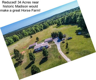 Reduced! 34 Acres near historic Madison would make a great Horse Farm!