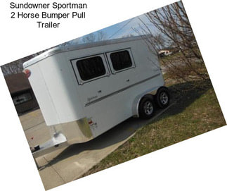 Sundowner Sportman 2 Horse Bumper Pull Trailer