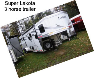 Super Lakota 3 horse trailer