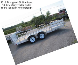 2018 Stronghaul All Aluminum 16\' ATV Utility Trailer Order Yours Today! in Peterborough