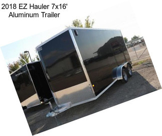 2018 EZ Hauler 7x16\' Aluminum Trailer