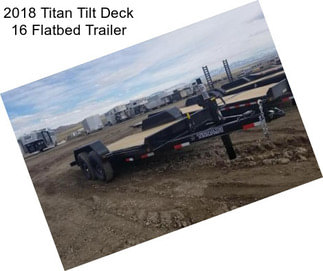 2018 Titan Tilt Deck 16 Flatbed Trailer