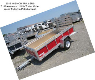 2018 MISSION TRAILERS 5x10 Aluminum Utility Trailer Order Yours Today! in Peterborough