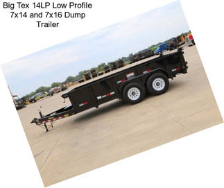 Big Tex 14LP Low Profile 7x14 and 7x16 Dump Trailer