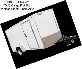 2018 H&H Trailers 7x12 Cargo Flat Top V-Nose Black Single Axle