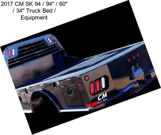 2017 CM SK 94 / 94\'\' / 60\'\' / 34\'\' Truck Bed / Equipment