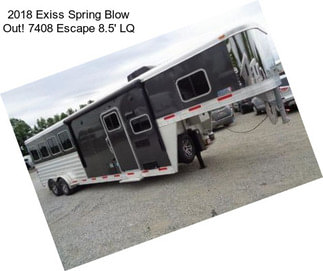 2018 Exiss Spring Blow Out! 7408 Escape 8.5\' LQ