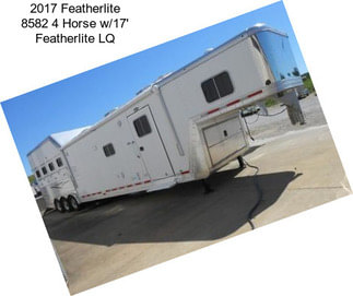 2017 Featherlite 8582 4 Horse w/17\' Featherlite LQ