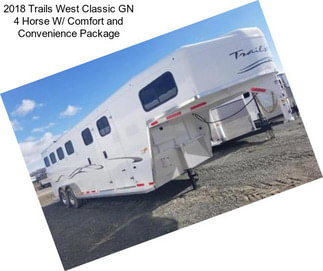 2018 Trails West Classic GN 4 Horse W/ Comfort and Convenience Package