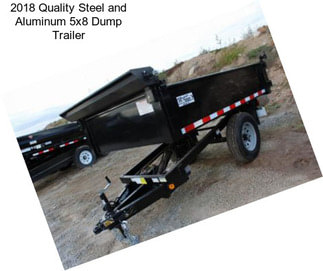 2018 Quality Steel and Aluminum 5x8 Dump Trailer