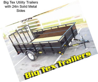 Big Tex Utility Trailers with 24in Solid Metal Sides