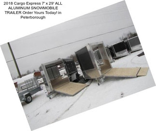 2018 Cargo Express 7\' x 29\' ALL ALUMINUM SNOWMOBILE TRAILER Order Yours Today! in Peterborough